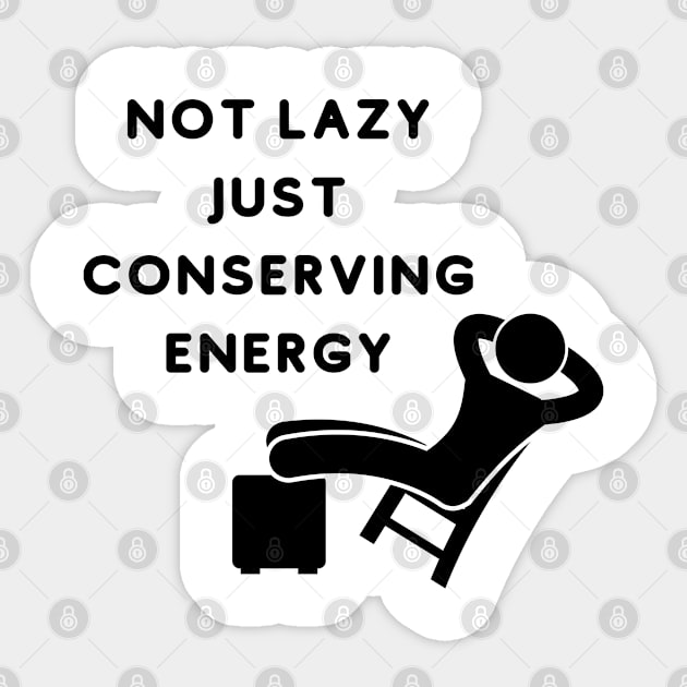 Not Lazy Just Conserving Energy Sticker by bymetrend